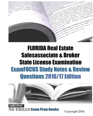 FLORIDA Real Estate Salesassociate & Broker State License Examination ExamFOCUS Study Notes & Review Questions 2016/17 Edition by Examreview