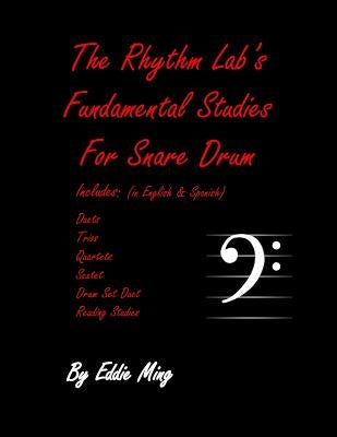 The Rhythm Lab's Fundamental Studies For Snare Drum by Eddie Ming: Novice Level by Ming, Eddie