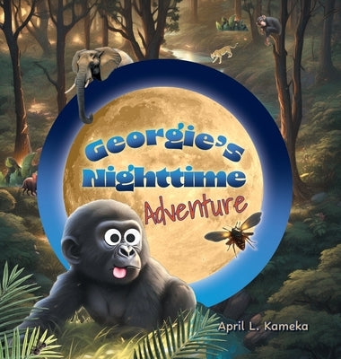 Georgie's Nighttime Adventure by Kameka, April L.