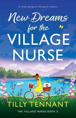 New Dreams for the Village Nurse: A totally gorgeous feel-good romance by Tennant, Tilly