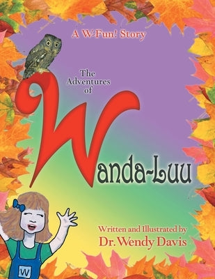 A W-Fun Story: the Adventures of Wanda-Luu by Davis, Wendy