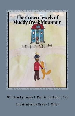 The Crown Jewels of Muddy Creek Mountain by Poe, Joshua E.