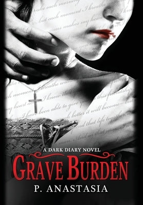 Grave Burden: A Dark Diary Novel by Anastasia, P.