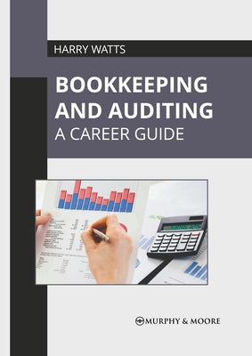 Bookkeeping and Auditing: A Career Guide by Watts, Harry