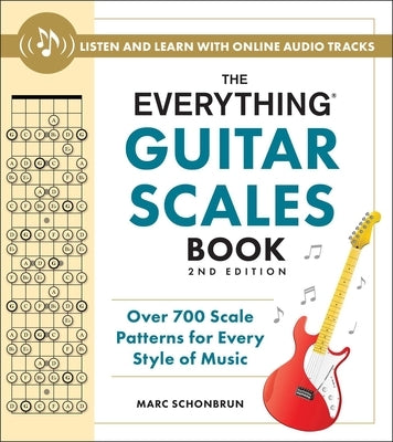 The Everything Guitar Scales Book, 2nd Edition: Over 700 Scale Patterns for Every Style of Music by Schonbrun, Marc