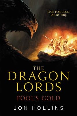 The Dragon Lords: Fool's Gold by Hollins, Jon