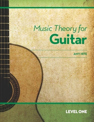 Music Theory for Guitar: Level One by Hite, Amy