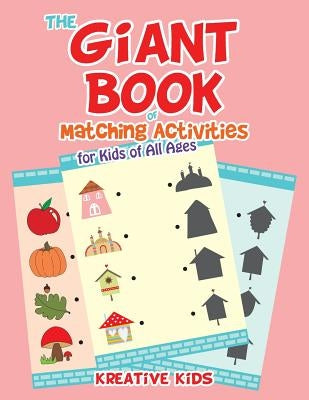 The Giant Book of Matching Activities for Kids of All Ages by Kreative Kids