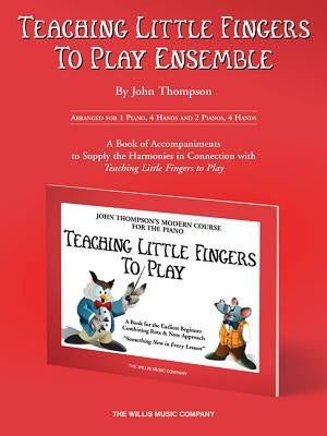 Teaching Little Fingers to Play Ensemble: Optional Accompaniments for the Tlf Method by Thompson, John