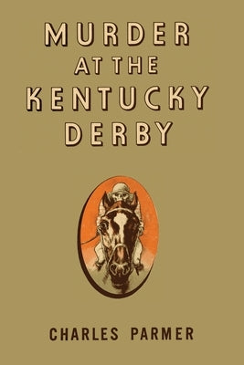 Murder at the Kentucky Derby by Parmer, Charles