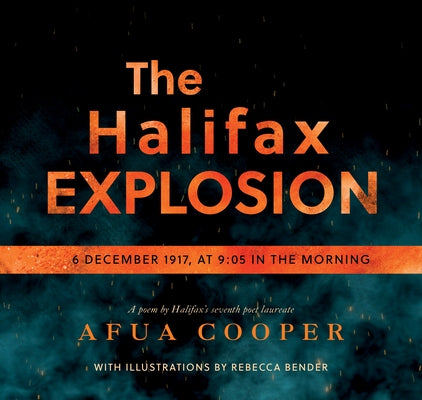 The Halifax Explosion: 6 December 1917 at 9:05 in the Morning by Cooper, Afua