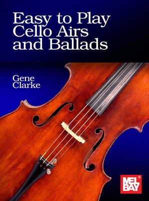 Easy to Play Cello Airs and Ballads by Clarke, Gene