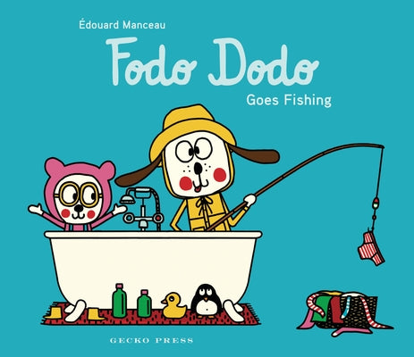 Fodo Dodo Goes Fishing by Manceau, Édouard