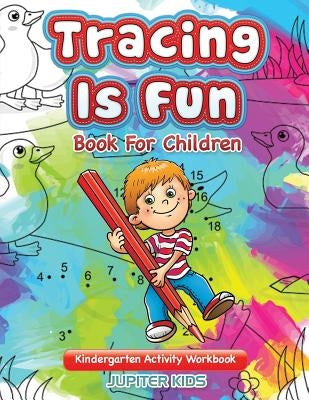 Tracing Is Fun - Book For Children: Kindergarten Activity Workbook by Jupiter Kids