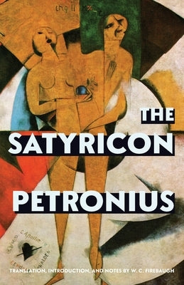 The Satyricon (Warbler Classics Annotated Edition) by Petronius, Gaius