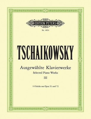 Selected Piano Works -- 14 Pieces from Opp. 51, 72 by Tchaikovsky, Peter Ilyich