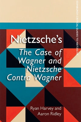 Nietzsche's the Case of Wagner and Nietzsche Contra Wagner by Harvey, Ryan