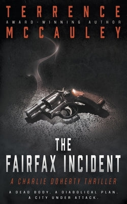 The Fairfax Incident: A Charlie Doherty Thriller by McCauley, Terrence