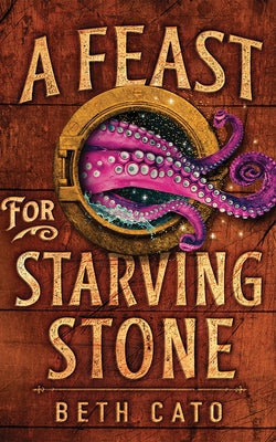 A Feast for Starving Stone by Cato, Beth