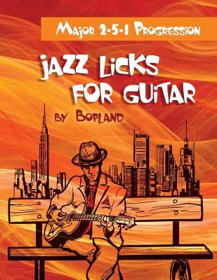 Jazz Licks For Guitar: Major 2-5-1 Progression by Bopland