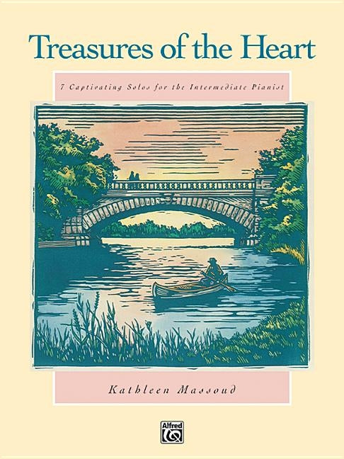 Treasures of the Heart: 7 Captivating Solos for the Intermediate Pianist by Massoud, Kathleen