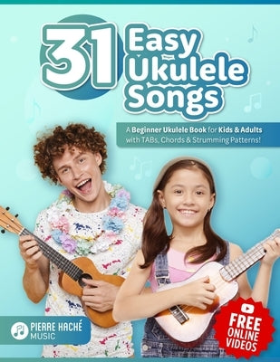 31 Easy Ukulele Songs: A Beginner Ukulele Book for Kids & Adults with TABs, Chords & Strumming Patterns by Jamieson, Heather