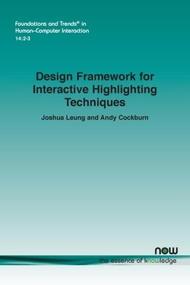 Design Framework for Interactive Highlighting Techniques by Leung, Joshua