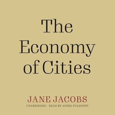 The Economy of Cities by Jacobs, Jane