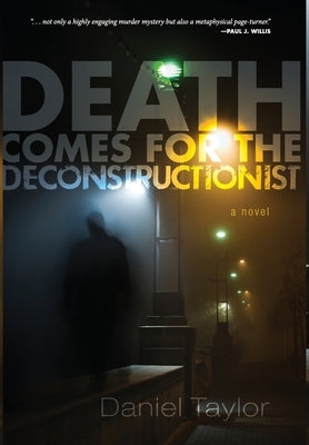 Death Comes for the Deconstructionist by Taylor, Daniel