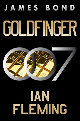 Goldfinger: A James Bond Novel by Fleming, Ian