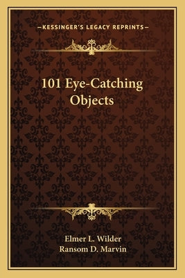 101 Eye-Catching Objects by Wilder, Elmer L.