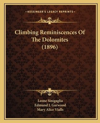 Climbing Reminiscences Of The Dolomites (1896) by Sinigaglia, Leone