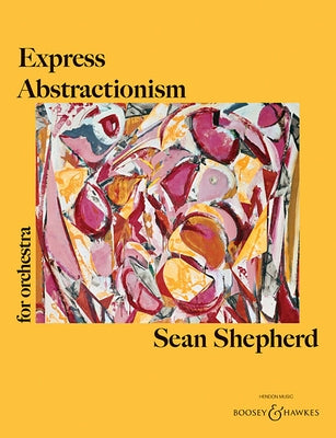 Express Abstractionism: For Orchestra Full Score by Shepherd, Sean