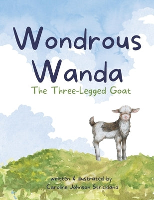 Wondrous Wanda - The Three-Legged Goat by Strickland, Caroline Johnson