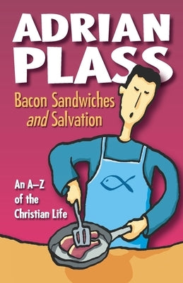 Bacon Sandwiches and Salvation by Plass, Adrian