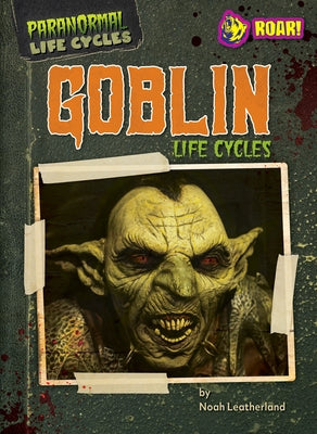 Goblin Life Cycles by Leatherland, Noah