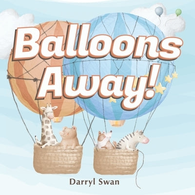 Balloons Away!: Get ready as we go on a balloon ride adventure by Press, Redement