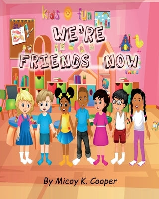 We're Friends Now by Cooper, Micoy K.