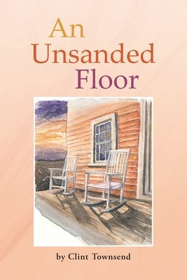 An Unsanded Floor by Townsend, Clint