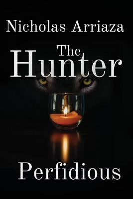 The Hunter: Perfidious by Arriaza, Nicholas