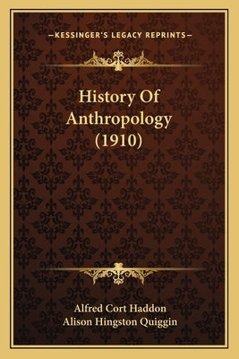 History Of Anthropology (1910) by Haddon, Alfred Cort