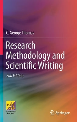 Research Methodology and Scientific Writing by Thomas, C. George