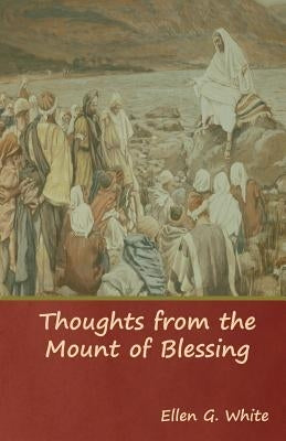 Thoughts from the Mount of Blessing by White, Ellen G.