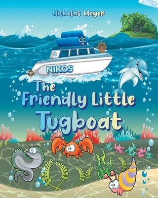 The Friendly Little Tugboat by Moyer, Nicholas