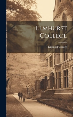 Elmhurst College by Elmhurst College