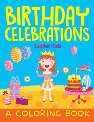 Birthday Celebrations (A Coloring Book) by Jupiter Kids