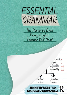 Essential Grammar: The Resource Book Every Secondary English Teacher Will Need by Webb, Jennifer