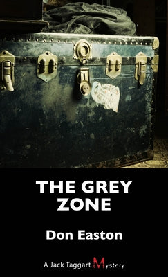 The Grey Zone: A Jack Taggart Mystery by Easton, Don