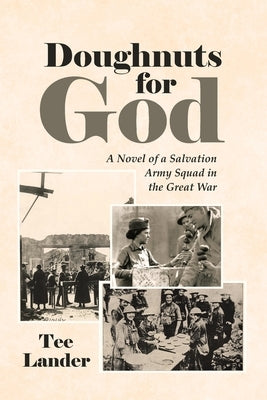 Doughnuts for God: A Novel of a Salvation Army Squad in the Great War by Lander, Tee