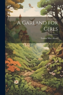 A Garland for Girls by Alcott, Louisa May